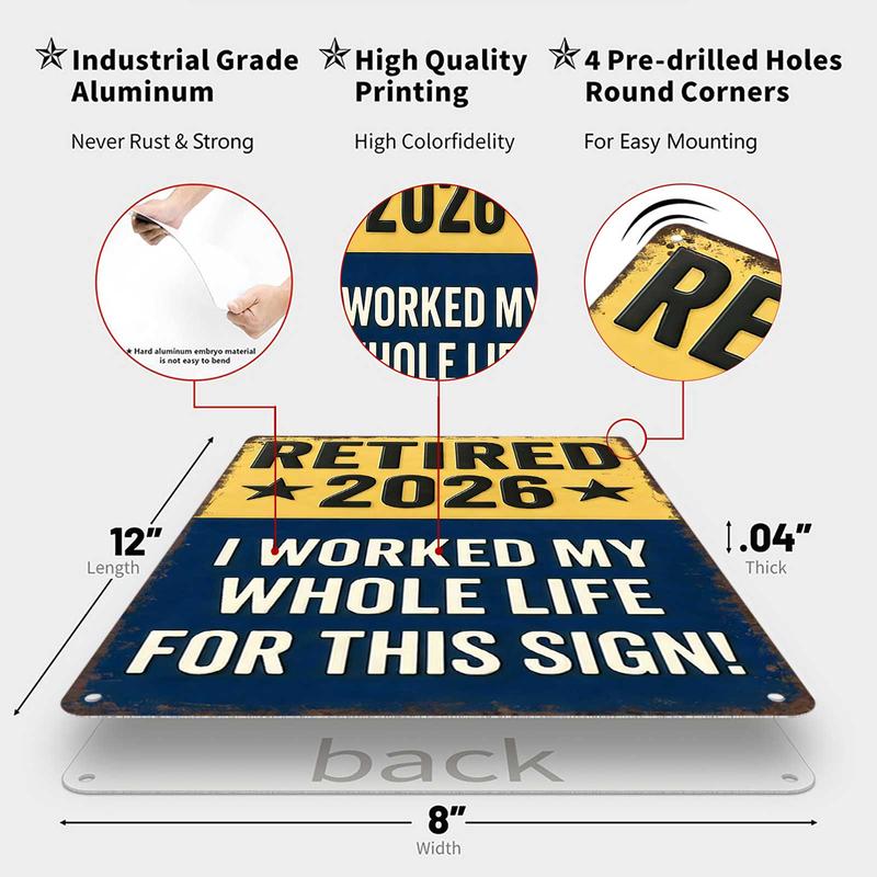 Funny Signs, Retired 2026 "I Worked My Whole Life For This Sign" Funny Retirement Wall Decor & Gift for Upcoming Retirees 8x12inch Aluminum Metal Sign