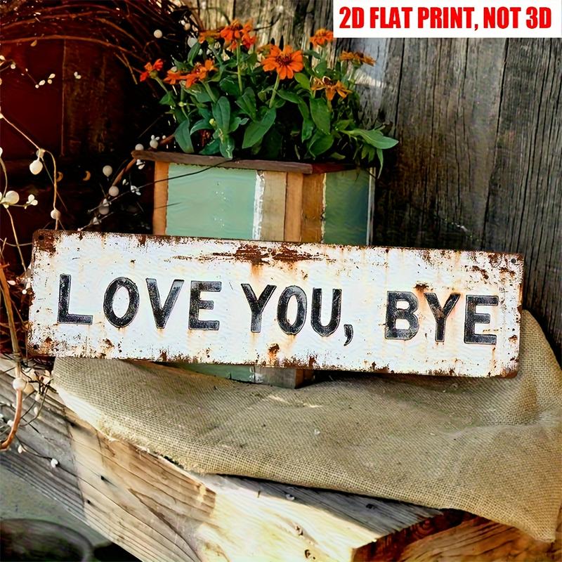 1pc Premium "Love You, Bye" Metal Sign - Vintage Greenery Style Wall Plaque, Funny Sassy Home Decor for Entryway, Kitchen, Bar, Cafe, Garage - Trending Viral Must-Have Aesthetic Gift for Her, Housewarming, Christmas, Sarcastic Farmhouse Decor