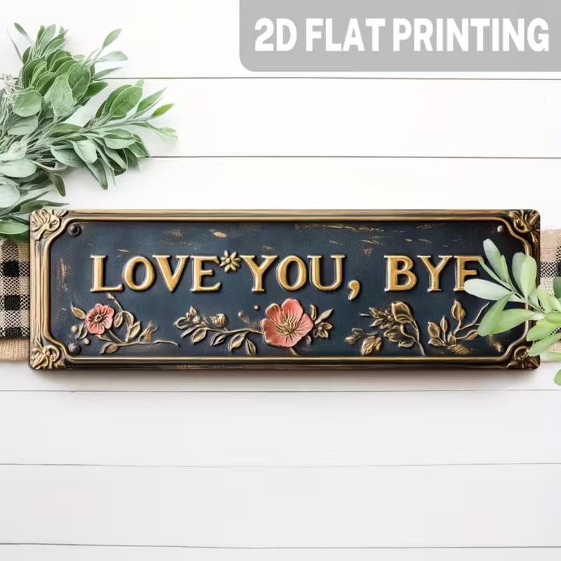 1pc Premium "Love You, Bye" Metal Sign - Vintage Greenery Style Wall Plaque, Funny Sassy Home Decor for Entryway, Kitchen, Bar, Cafe, Garage - Trending Viral Must-Have Aesthetic Gift for Her, Housewarming, Christmas, Sarcastic Farmhouse Decor