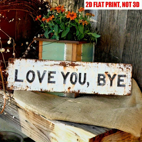 1pc Premium "Love You, Bye" Metal Sign - Vintage Greenery Style Wall Plaque, Funny Sassy Home Decor for Entryway, Kitchen, Bar, Cafe, Garage - Trending Viral Must-Have Aesthetic Gift for Her, Housewarming, Christmas, Sarcastic Farmhouse Decor