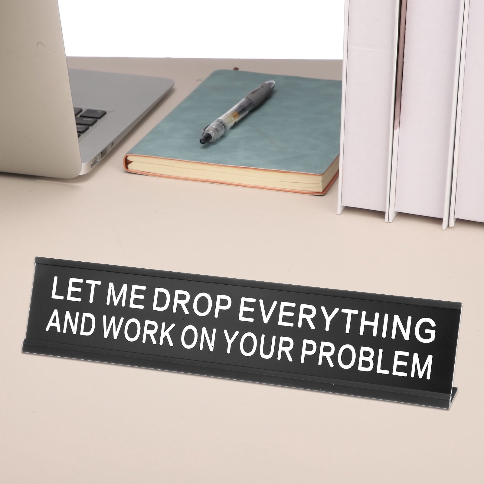 “LET ME DROP EVERYTHING AND WORK ON YOUR PROBLEM” Funny Desk Name Plate, Aluminum Office Desk Plaque, Coworker Prank Gift