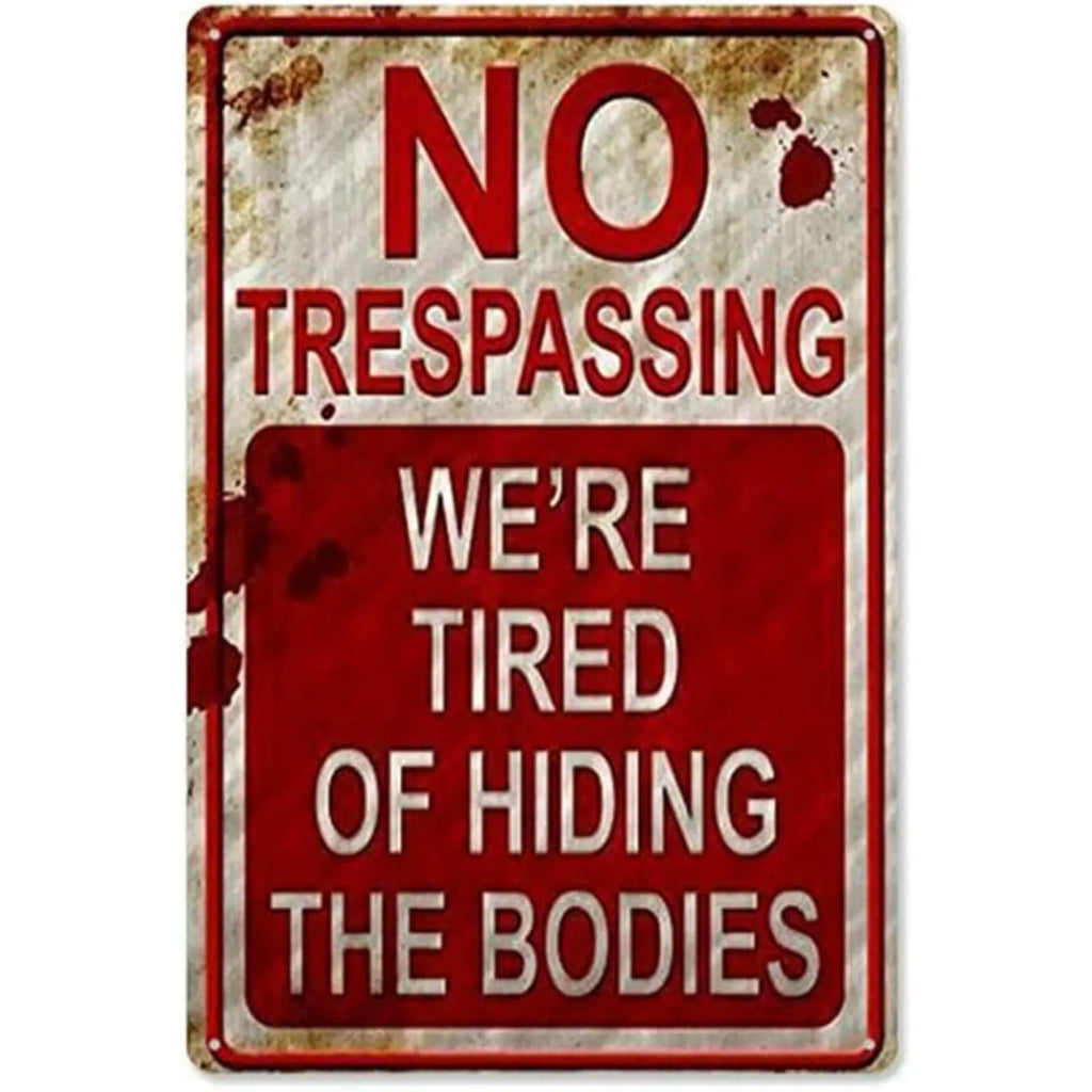 Funny No Trespassing Metal Sign (8" x 12") - "Tired of Hiding Bodies"