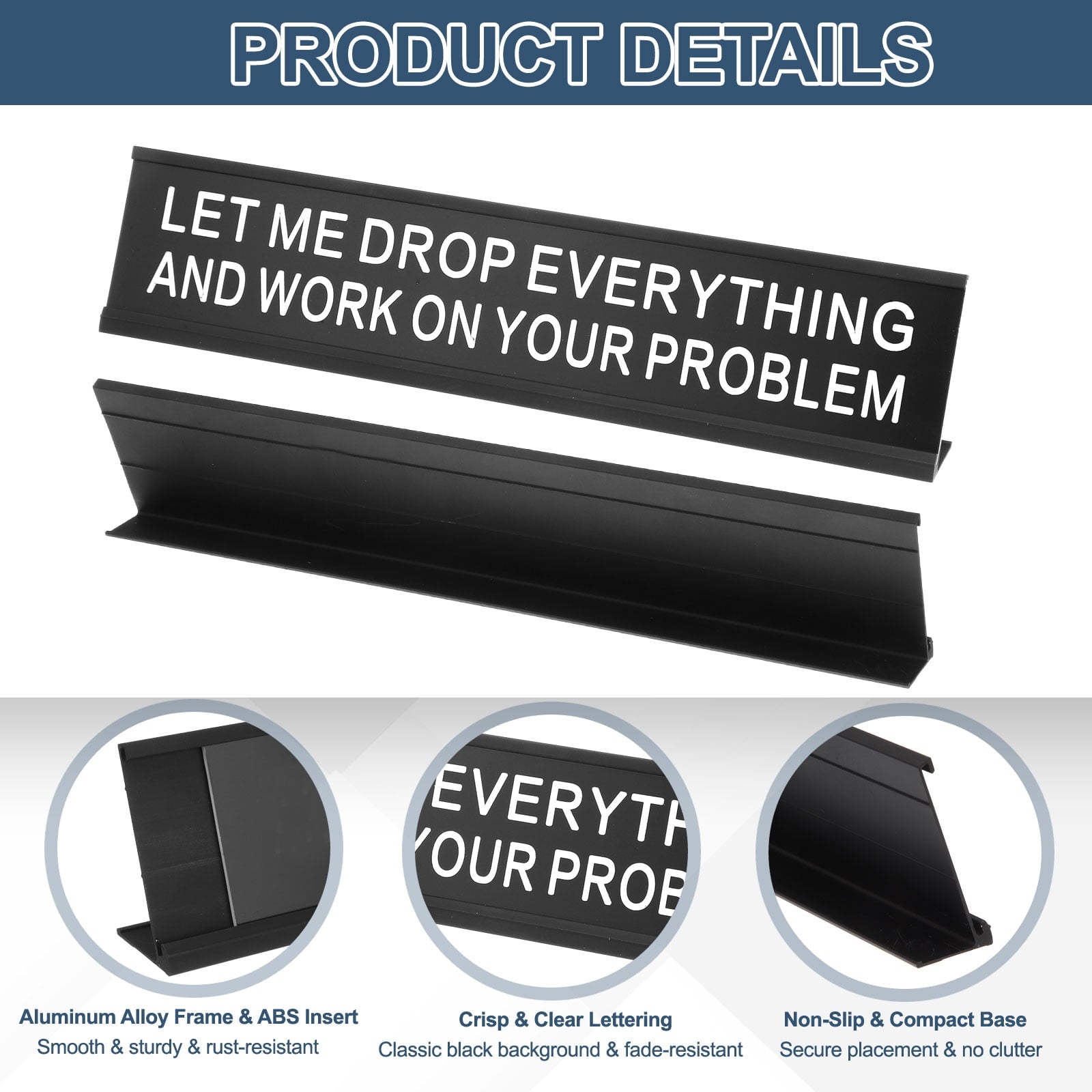“LET ME DROP EVERYTHING AND WORK ON YOUR PROBLEM” Funny Desk Name Plate, Aluminum Office Desk Plaque, Coworker Prank Gift