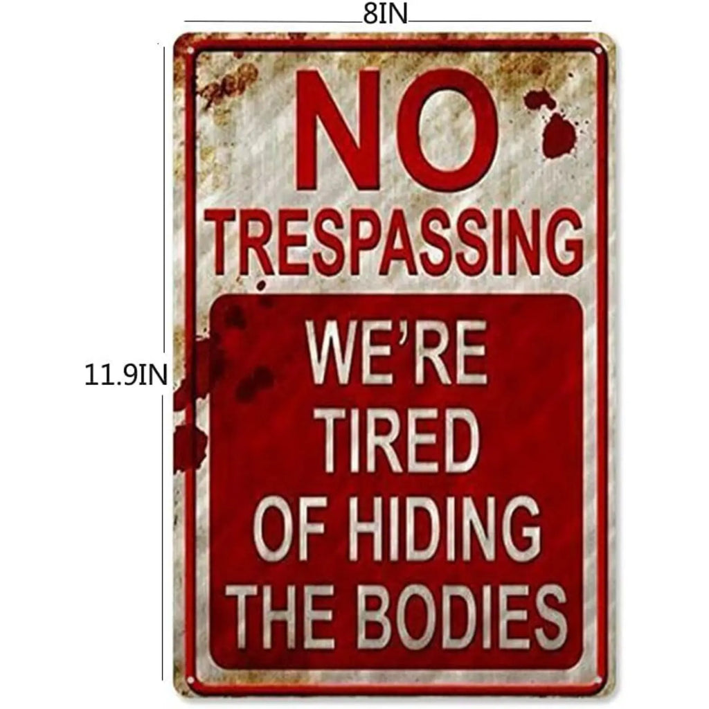 Funny No Trespassing Metal Sign (8" x 12") - "Tired of Hiding Bodies"