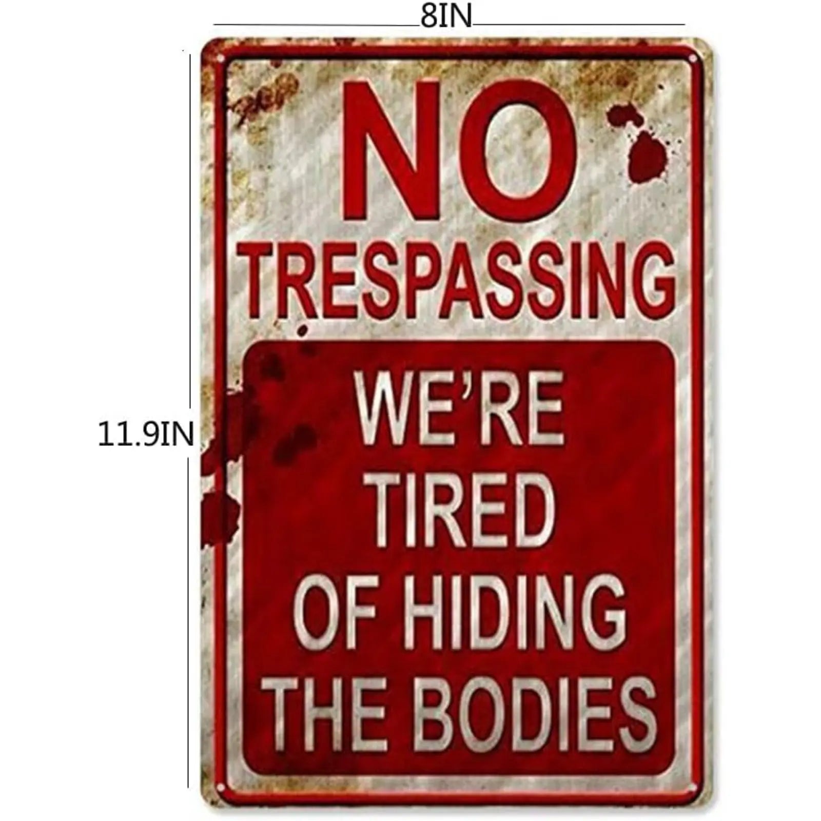 Funny No Trespassing Metal Sign (8" x 12") - "Tired of Hiding Bodies"