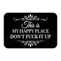 Funny “This Is My Happy Place Don’t F*ck It Up” Flannel Doormat | Soft Indoor Floor Mat for Entryway, Bathroom