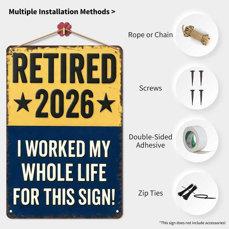 Funny Signs, Retired 2026 "I Worked My Whole Life For This Sign" Funny Retirement Wall Decor & Gift for Upcoming Retirees 8x12inch Aluminum Metal Sign