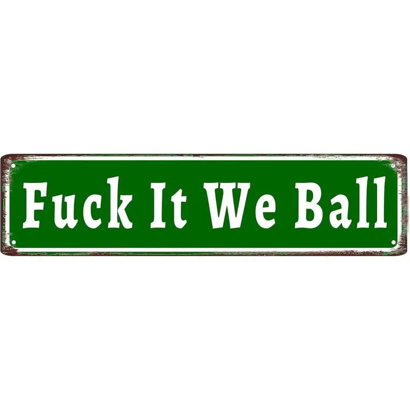 Funny "Fuck It We Ball" Aluminum Sign | 16x4" Retro Metal Wall Art
