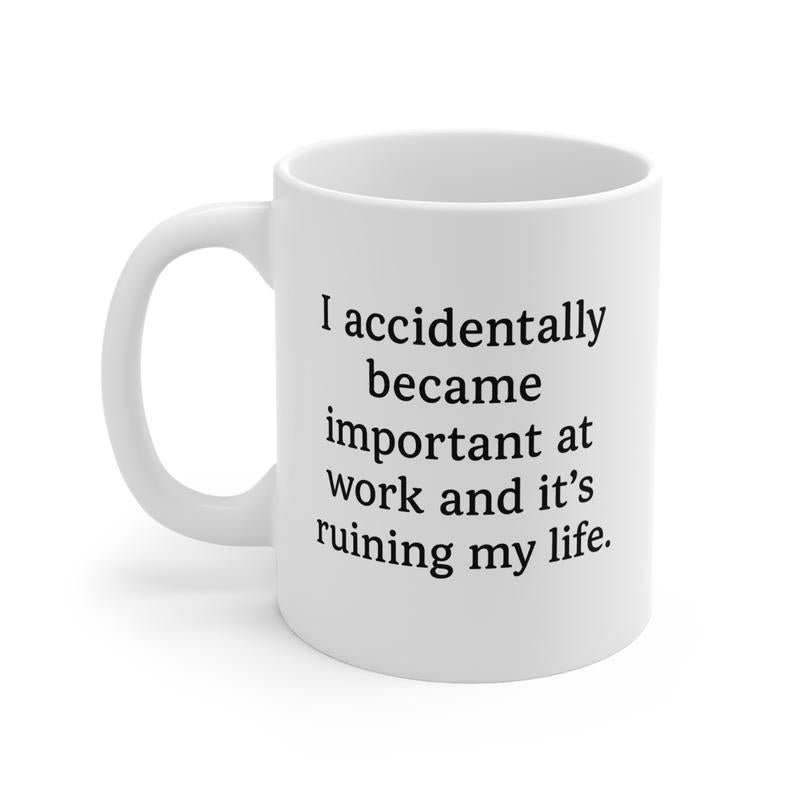 Funny Work Mug, Office Humor Accidentally Became Important, Coffee Cup, Tea Mug, Gift for Colleague, Sarcastic Office Gift, Novelty Mug