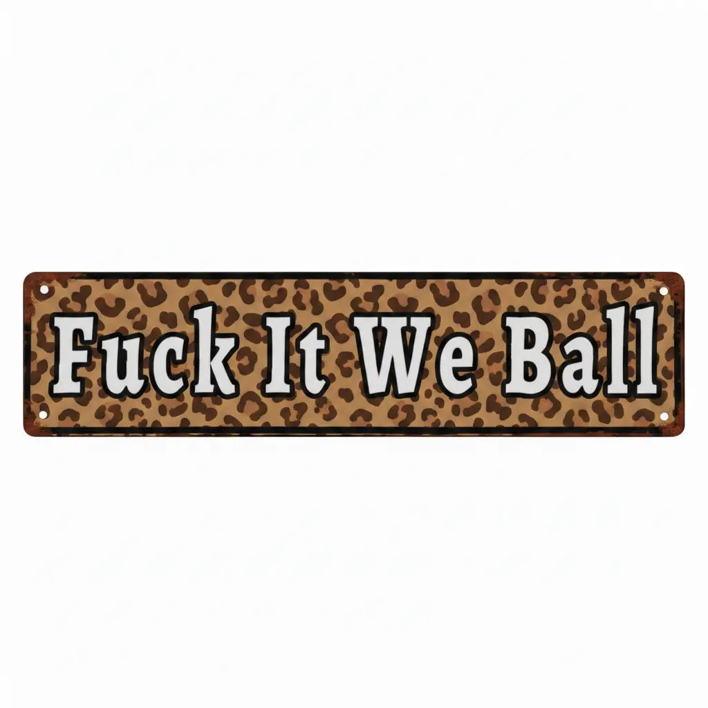 Funny "Fuck It We Ball" Aluminum Sign | 16x4" Retro Metal Wall Art