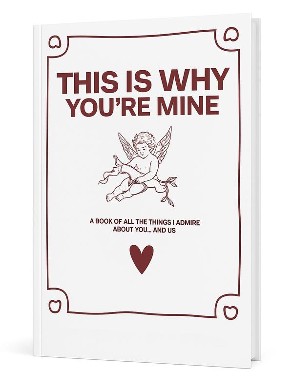 THIS IS WHY YOU'RE MINE
